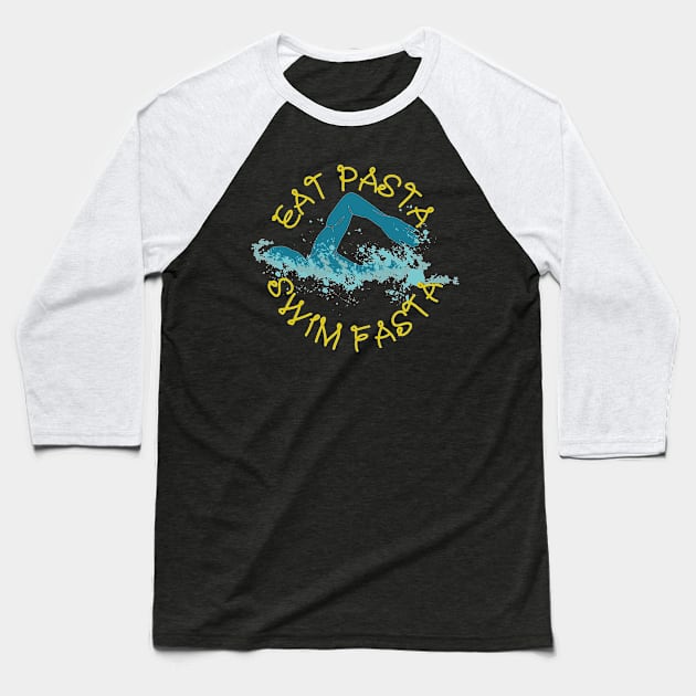 Eat Pasta Swim Fasta Swimming Baseball T-Shirt by fabecco